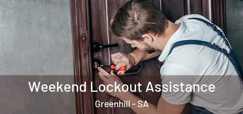 Weekend Lockout Assistance Greenhill - SA
