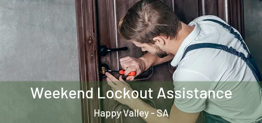  Weekend Lockout Assistance Happy Valley - SA