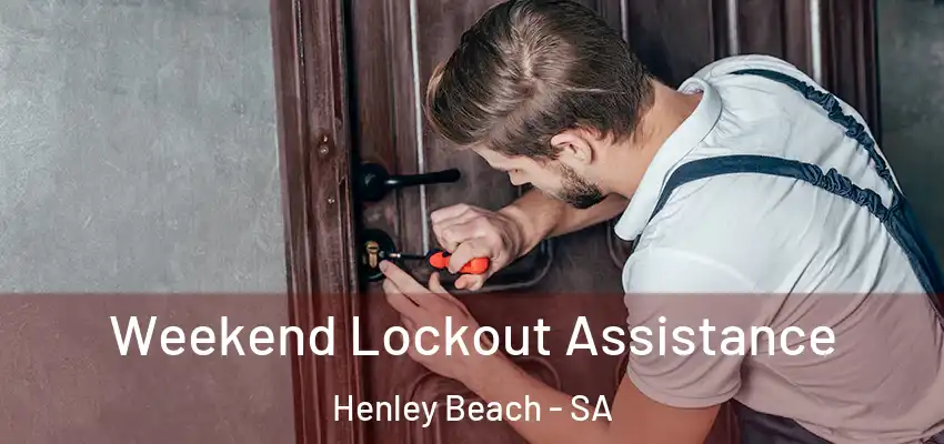 Weekend Lockout Assistance Henley Beach - SA