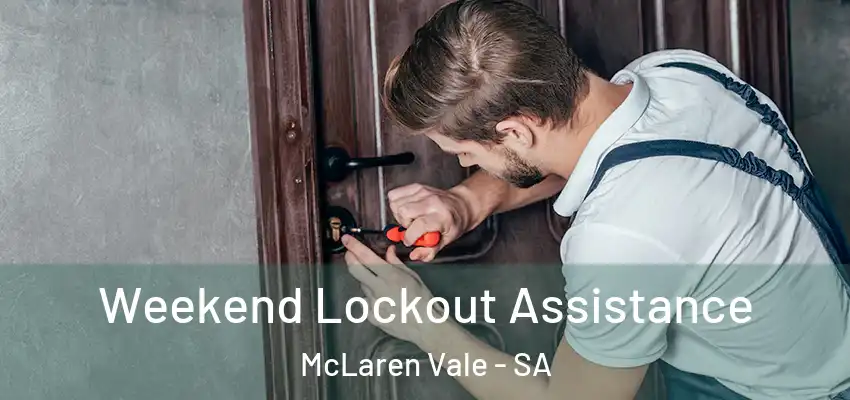Weekend Lockout Assistance McLaren Vale - SA