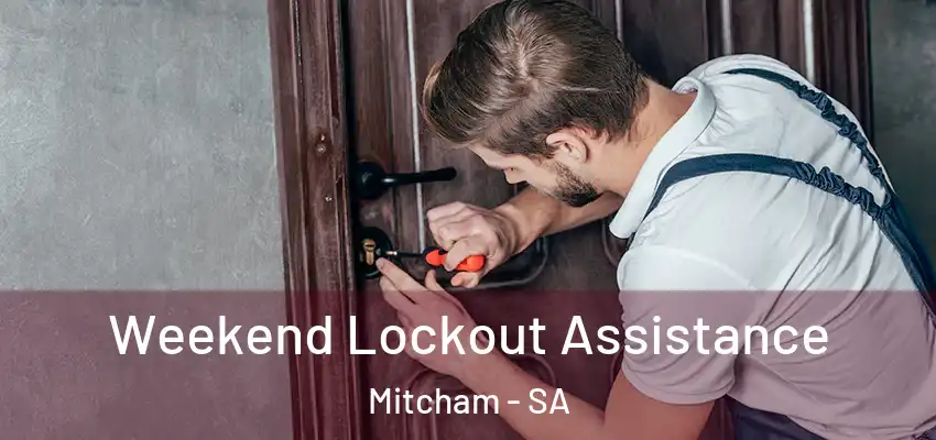 Weekend Lockout Assistance Mitcham - SA