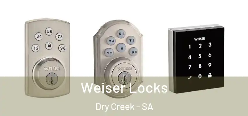 Weiser Locks Dry Creek - SA