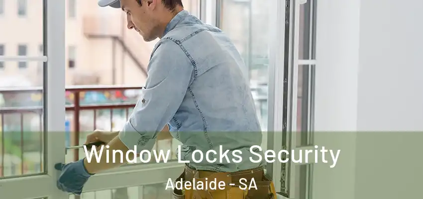 Window Locks Security Adelaide - SA