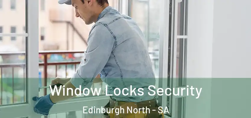 Window Locks Security Edinburgh North - SA