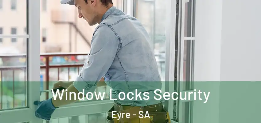  Window Locks Security Eyre - SA