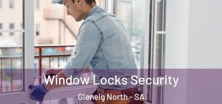 Window Locks Security Glenelg North - SA