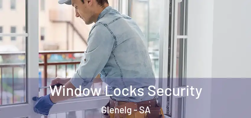 Window Locks Security Glenelg - SA