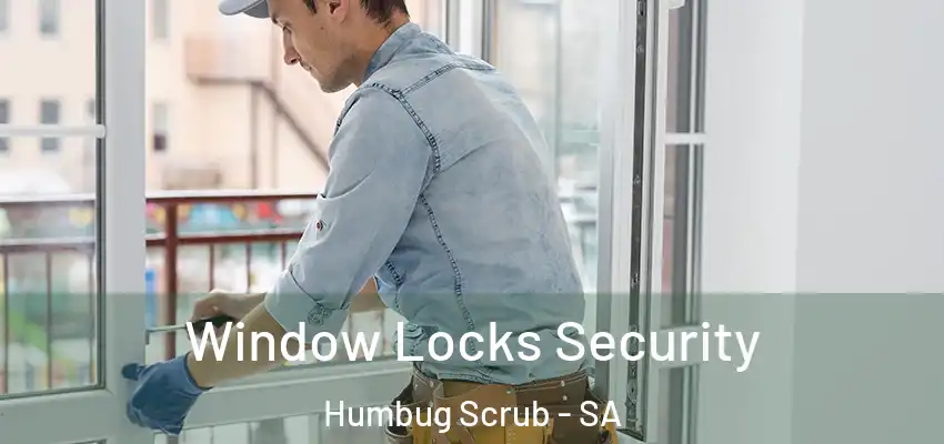 Window Locks Security Humbug Scrub - SA
