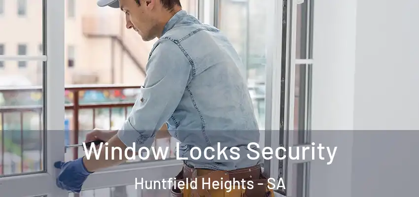 Window Locks Security Huntfield Heights - SA