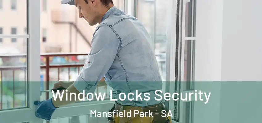 Window Locks Security Mansfield Park - SA