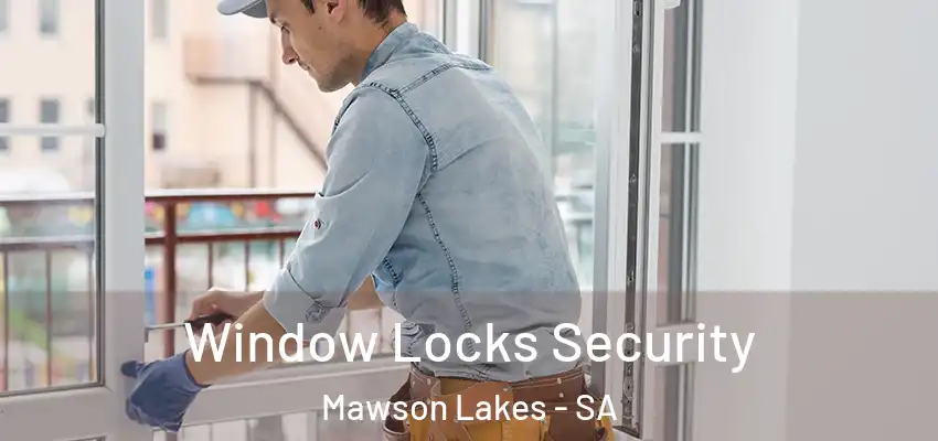 Window Locks Security Mawson Lakes - SA